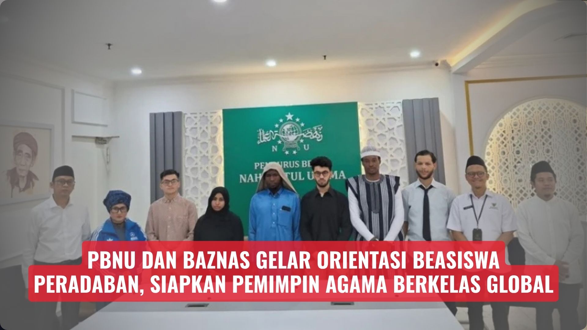 PBNU dan BAZNAS Gelar Orientasi Beasiswa Peradaban, Siapkan Pemimpin Agama Berkelas Global