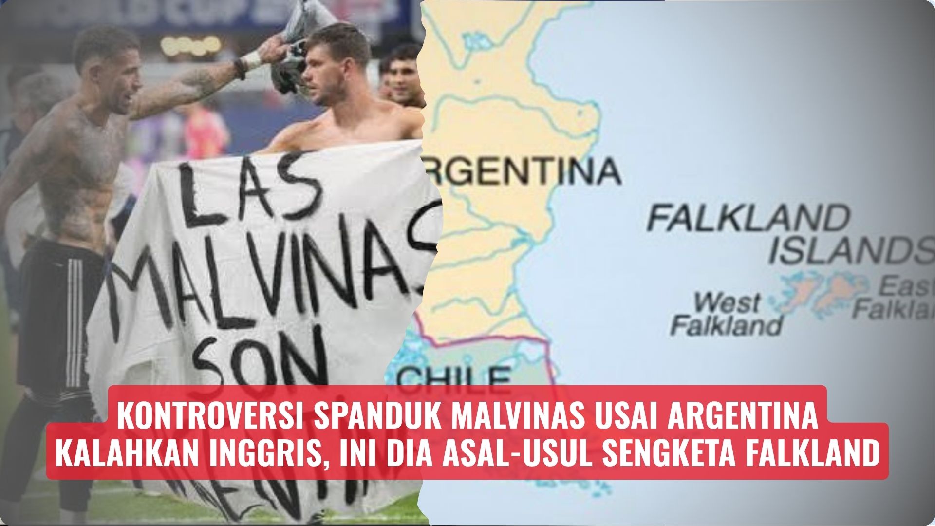 Kontroversi Spanduk Malvinas Usai Argentina Kalahkan Inggris, Ini Dia Asal-usul Sengketa Falkland