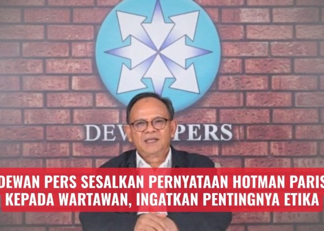 Dewan Pers Sesalkan Pernyataan Hotman Paris kepada Wartawan, Ingatkan Pentingnya Etika