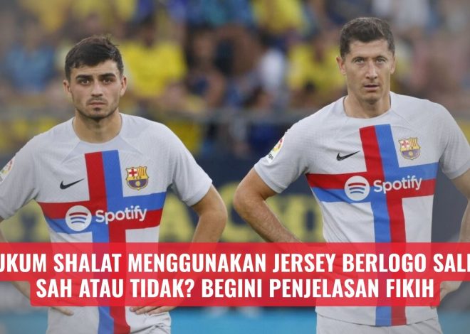 Hukum Shalat Menggunakan Jersey Berlogo Salib, Sah atau Tidak? Begini Penjelasan Fikih