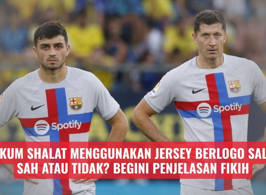 Hukum Shalat Menggunakan Jersey Berlogo Salib, Sah atau Tidak? Begini Penjelasan Fikih