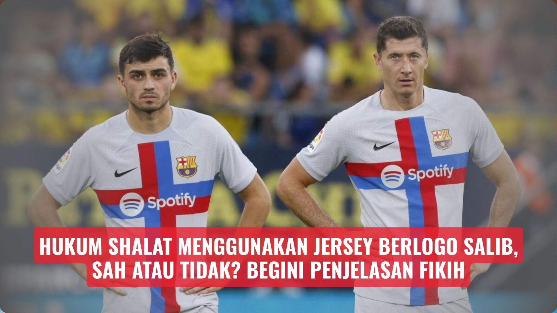 Hukum Shalat Menggunakan Jersey Berlogo Salib, Sah atau Tidak? Begini Penjelasan Fikih