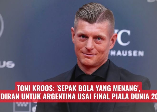 Toni Kroos: ‘Sepak Bola yang Menang’, Sindiran untuk Argentina Usai Final Piala Dunia 2026