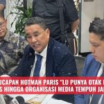 Buntut Ucapan Hotman Paris "Lu Punya Otak Nggak?", Dewan Pers hingga Organisasi Media Tempuh Jalur Hukum