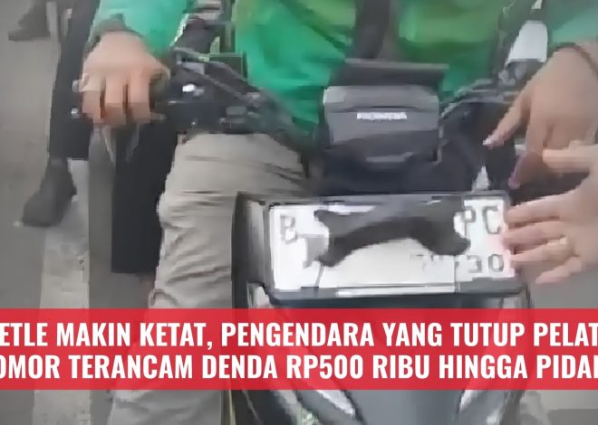 ETLE Makin Ketat, Pengendara yang Tutup Pelat Nomor Terancam Denda Rp500 Ribu Hingga Pidana