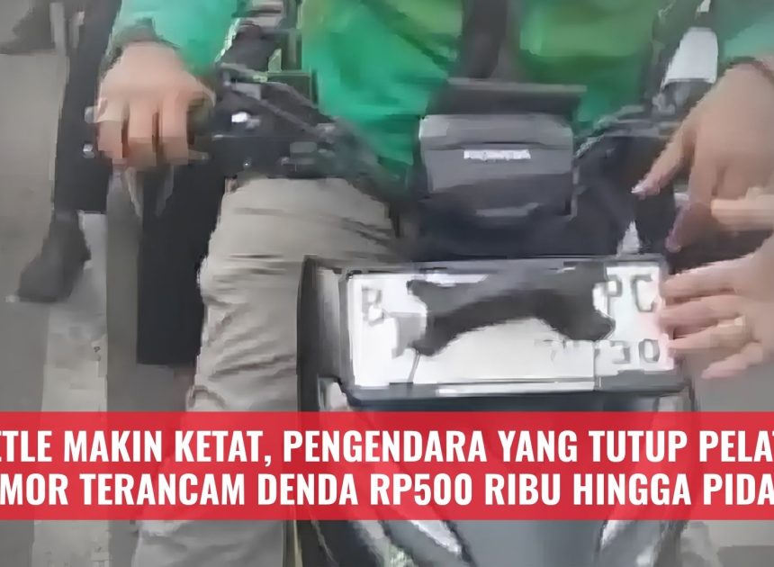 ETLE Makin Ketat, Pengendara yang Tutup Pelat Nomor Terancam Denda Rp500 Ribu Hingga Pidana