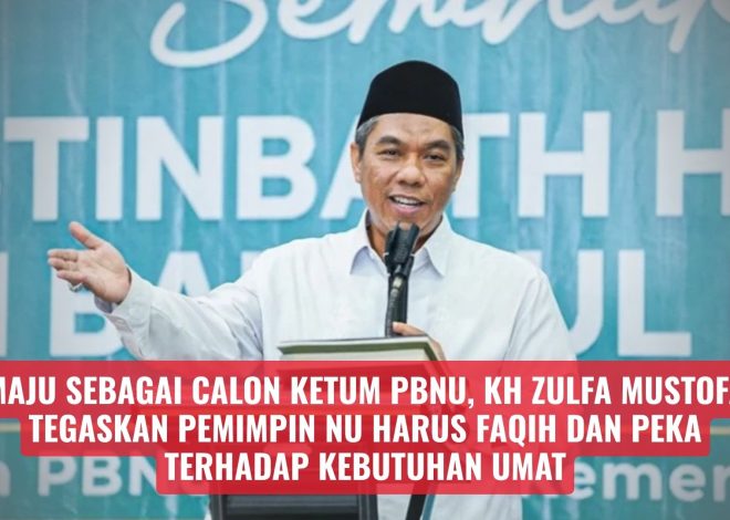 Maju sebagai Calon Ketum PBNU, KH Zulfa Mustofa Tegaskan Pemimpin NU Harus Faqih dan Peka terhadap Kebutuhan Umat