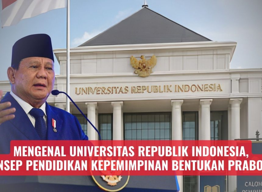 Mengenal Universitas Republik Indonesia, Konsep Pendidikan Kepemimpinan Bentukan Prabowo