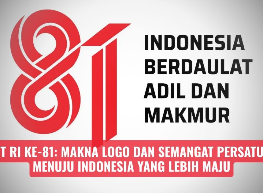HUT RI ke-81: Makna Logo dan Semangat Persatuan Menuju Indonesia yang Lebih Maju