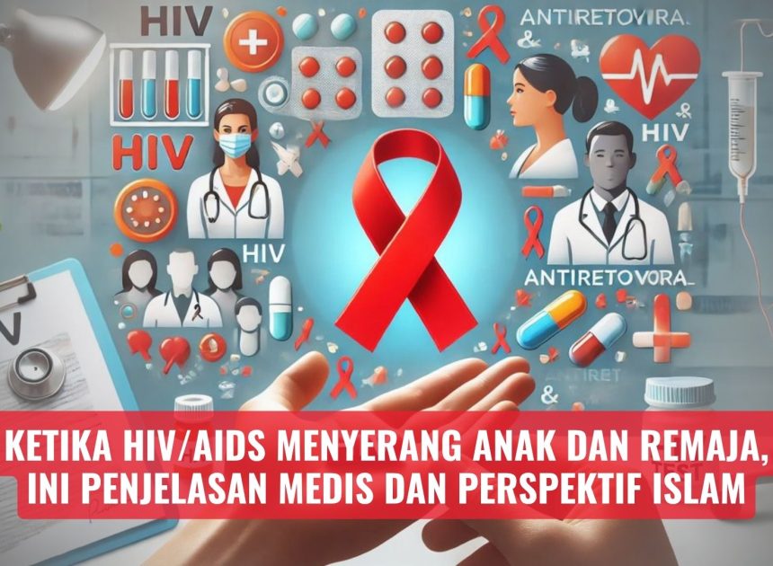 Ketika HIV/AIDS Menyerang Anak dan Remaja, Ini Penjelasan Medis dan Perspektif Islam