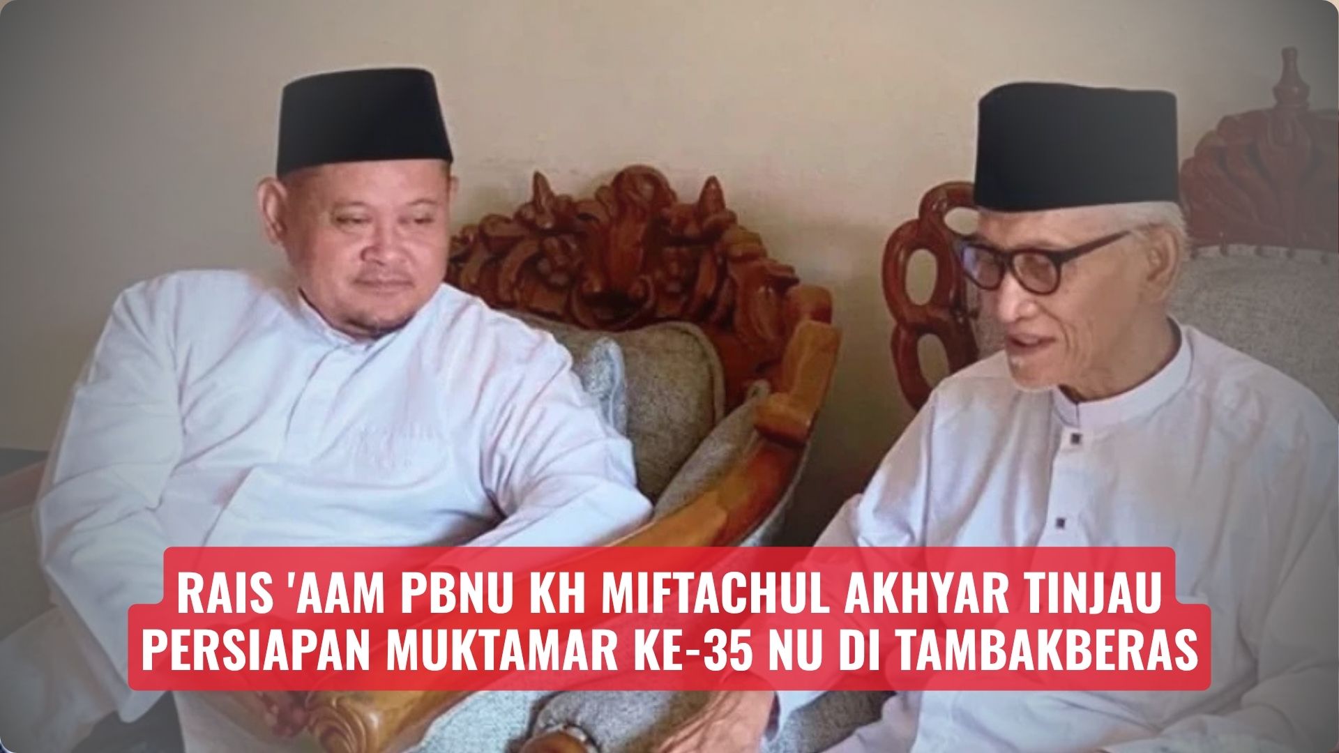 Rais ‘Aam PBNU KH Miftachul Akhyar Tinjau Persiapan Muktamar Ke-35 NU di Tambakberas