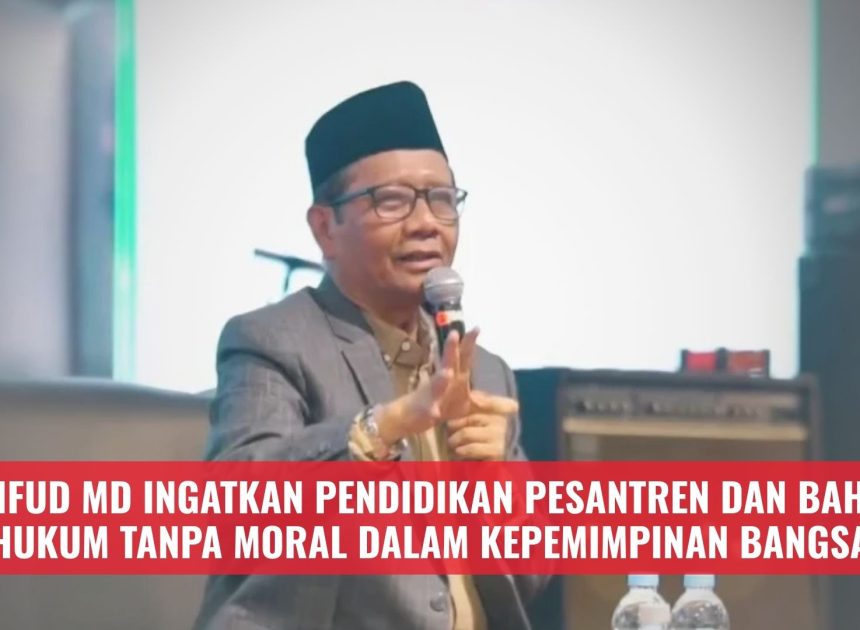 Mahfud MD Ingatkan Pendidikan Pesantren dan Bahaya Hukum Tanpa Moral dalam Kepemimpinan Bangsa