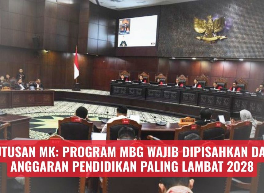 Putusan MK: Program MBG Wajib Dipisahkan dari Anggaran Pendidikan Paling Lambat 2028
