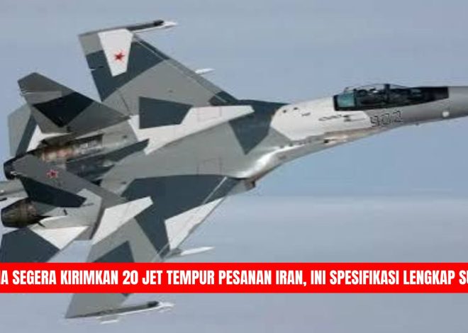 Rusia Segera Kirimkan 20 Jet Tempur Pesanan Iran, Ini Spesifikasi Lengkap Su-35