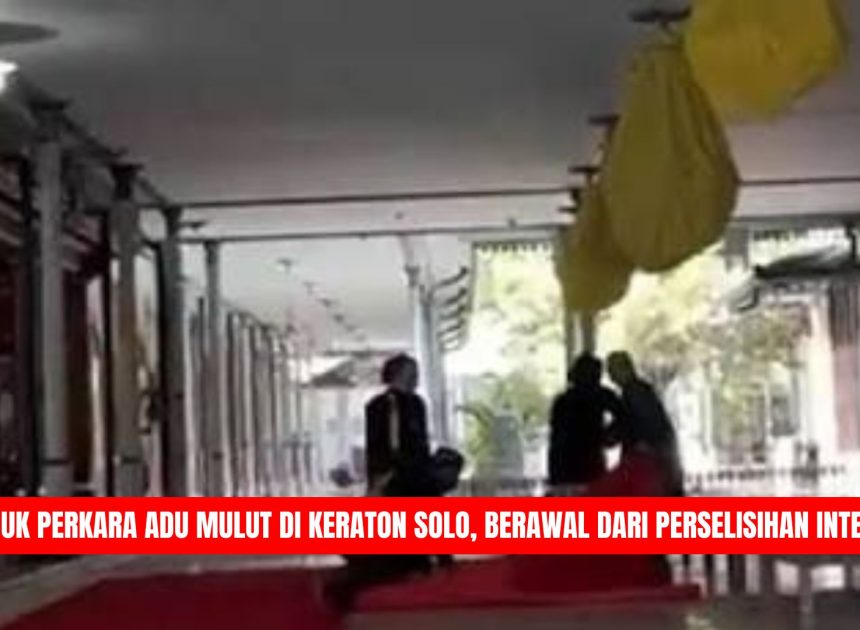 Duduk Perkara Adu Mulut di Keraton Solo, Berawal dari Perselisihan Internal