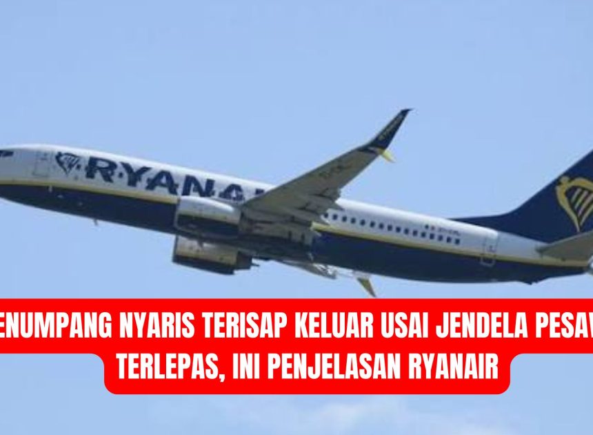 Penumpang Nyaris Terisap Keluar Usai Jendela Pesawat Terlepas, Ini Penjelasan Ryanair