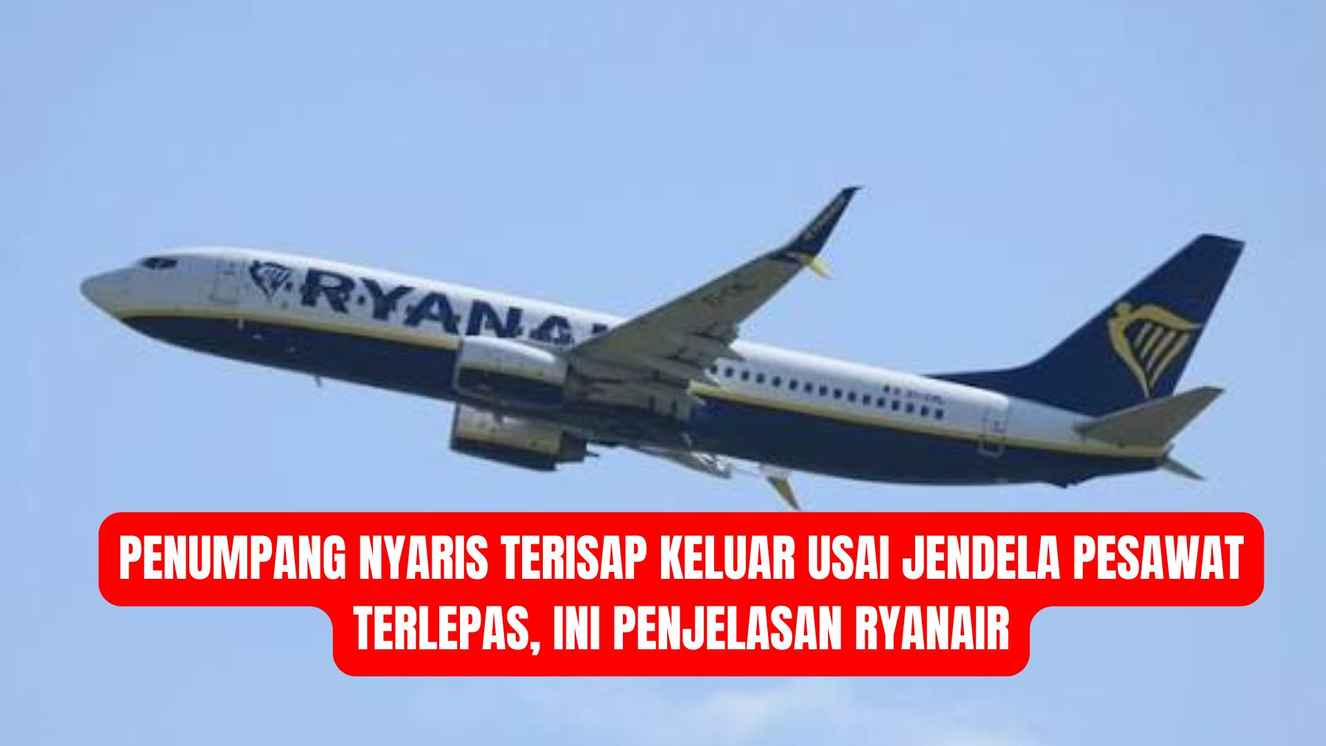 Penumpang Nyaris Terisap Keluar Usai Jendela Pesawat Terlepas, Ini Penjelasan Ryanair
