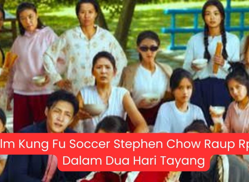 Film Kung Fu Soccer Stephen Chow Raup Rp1,2 Triliun dalam Dua Hari Tayang