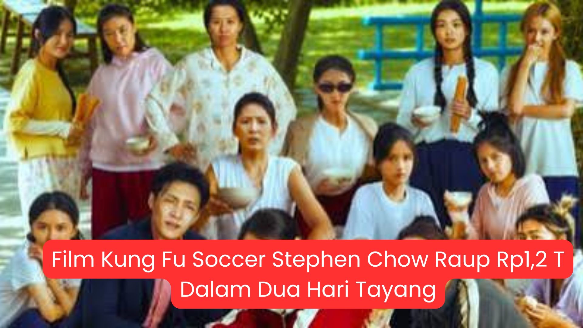Film Kung Fu Soccer Stephen Chow Raup Rp1,2 Triliun dalam Dua Hari Tayang