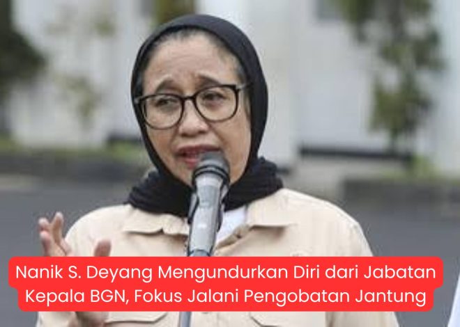 Nanik S. Deyang Mengundurkan Diri dari Jabatan Kepala BGN, Fokus Jalani Pengobatan Jantung