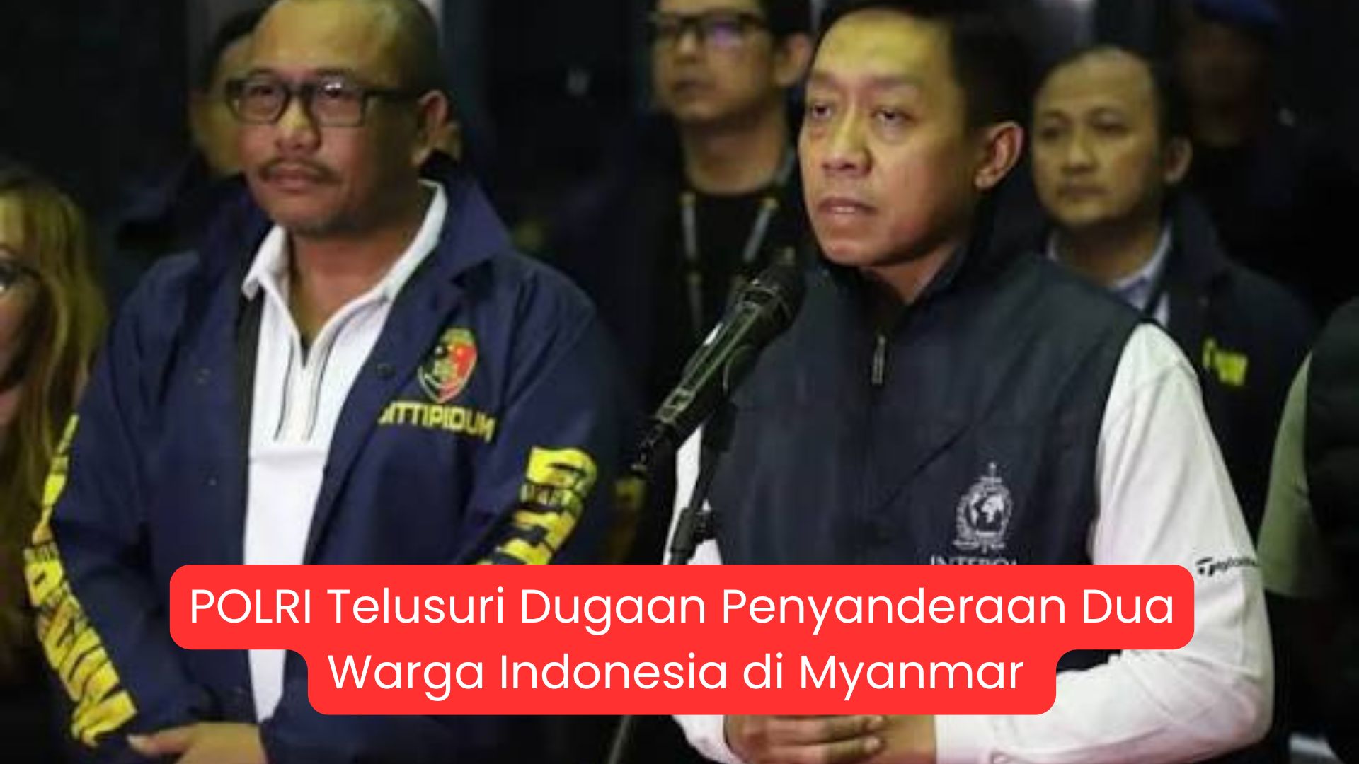 POLRI Telusuri Dugaan Penyanderaan Dua Warga Indonesia di Myanmar