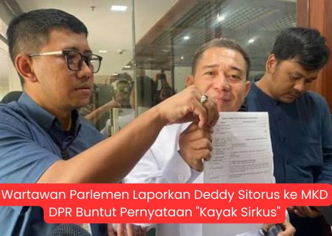 Wartawan Parlemen Laporkan Deddy Sitorus ke MKD DPR Buntut Pernyataan “Kayak Sirkus”