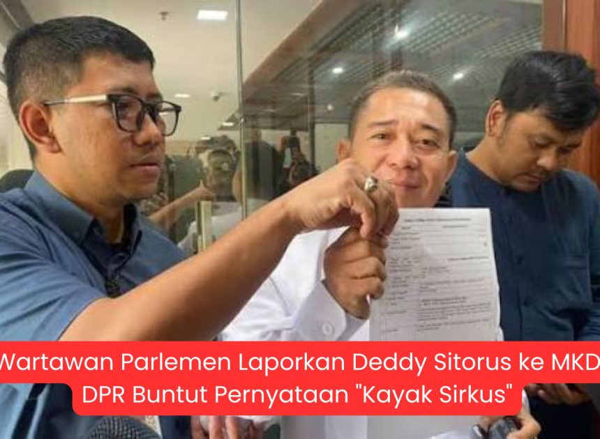 Wartawan Parlemen Laporkan Deddy Sitorus ke MKD DPR Buntut Pernyataan “Kayak Sirkus”