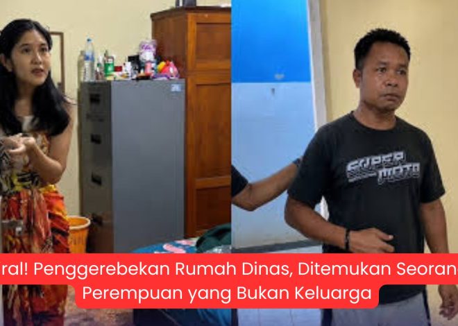 Viral! Penggerebekan Rumah Dinas, Ditemukan Seorang Perempuan yang Bukan Keluarga