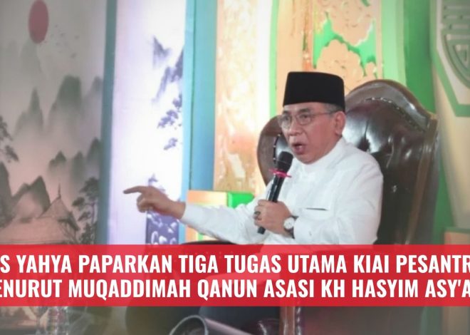 Gus Yahya Paparkan Tiga Tugas Utama Kiai Pesantren Menurut Muqaddimah Qanun Asasi KH Hasyim Asy’ari