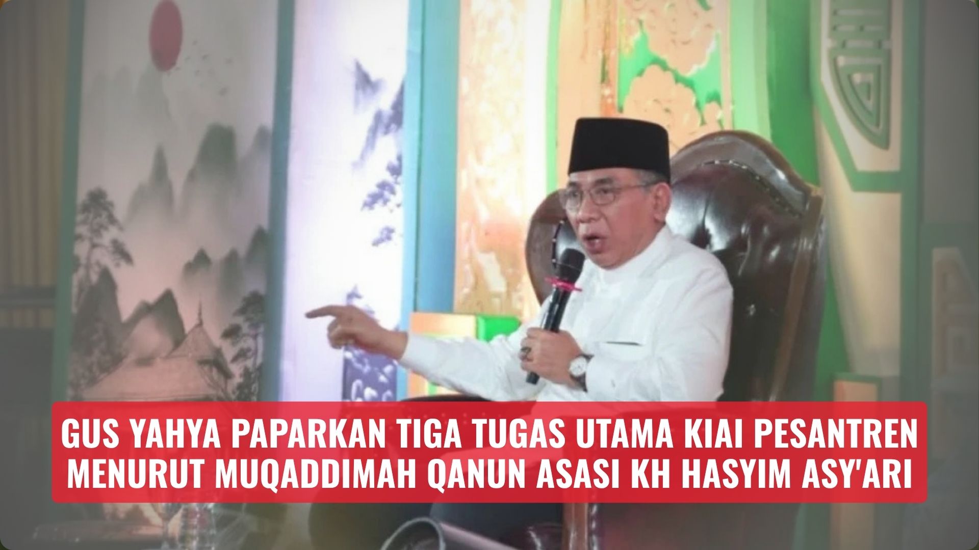 Gus Yahya Paparkan Tiga Tugas Utama Kiai Pesantren Menurut Muqaddimah Qanun Asasi KH Hasyim Asy’ari