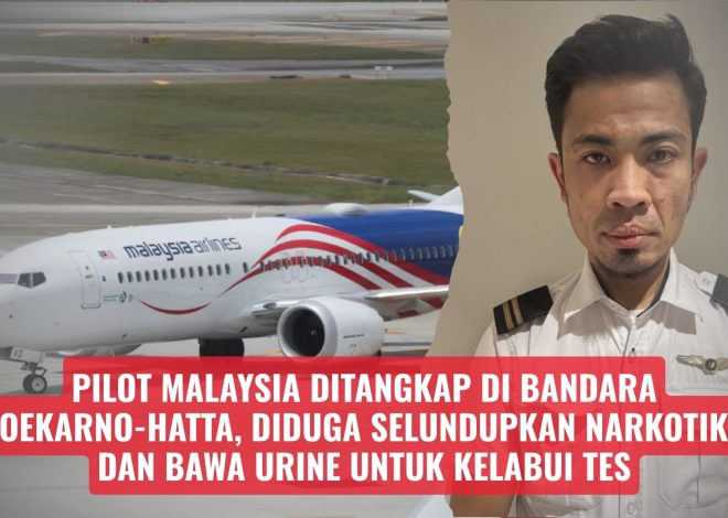 Pilot Malaysia Ditangkap di Bandara Soekarno-Hatta, Diduga Selundupkan Narkotika dan Bawa Urine untuk Kelabui Tes