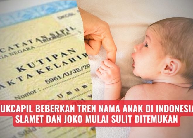 Dukcapil Beberkan Tren Nama Anak di Indonesia, Slamet dan Joko Mulai Sulit Ditemukan