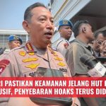 Kapolri Pastikan Keamanan Jelang HUT Ke-81 RI Kondusif, Penyebaran Hoaks Terus Didalami
