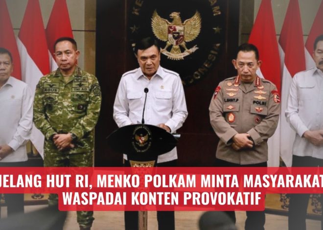 Jelang HUT RI, Menko Polkam Minta Masyarakat Waspadai Konten Provokatif