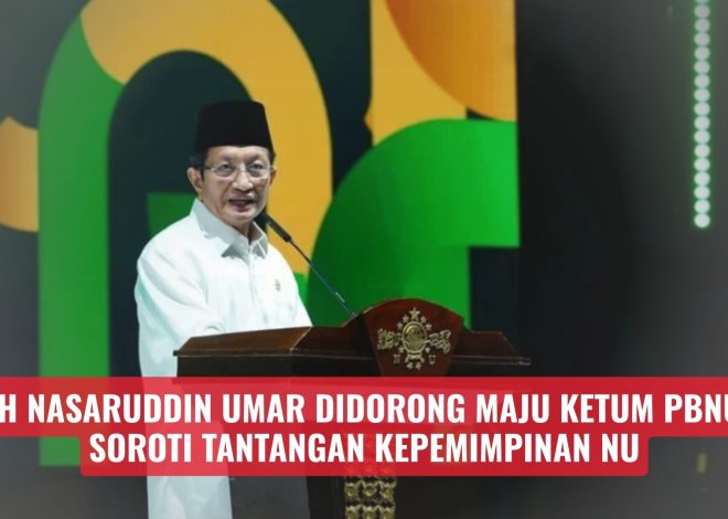 KH Nasaruddin Umar Didorong Maju Ketum PBNU, Soroti Tantangan Kepemimpinan NU