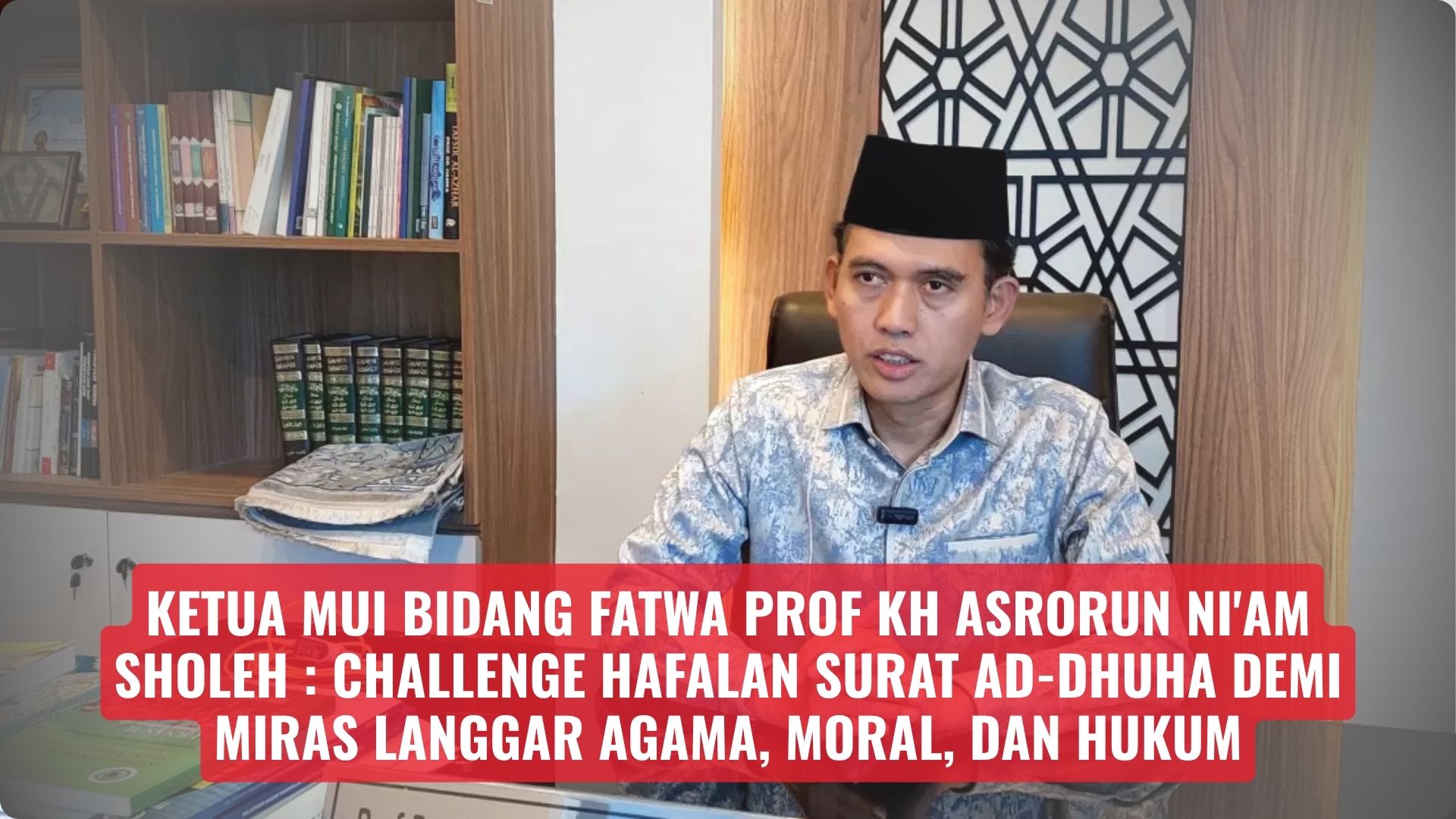 Ketua MUI Bidang Fatwa Prof KH Asrorun Ni’am Sholeh : Challenge Hafalan Surat Ad-Dhuha Demi Miras Langgar Agama, Moral dan Hukum
