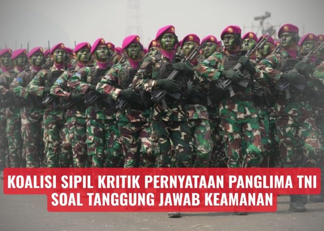 Koalisi Sipil Kritik Pernyataan Panglima TNI soal Tanggung Jawab Keamanan
