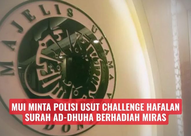 MUI Minta Polisi Usut Challenge Hafalan Surah Ad-Dhuha Berhadiah Miras