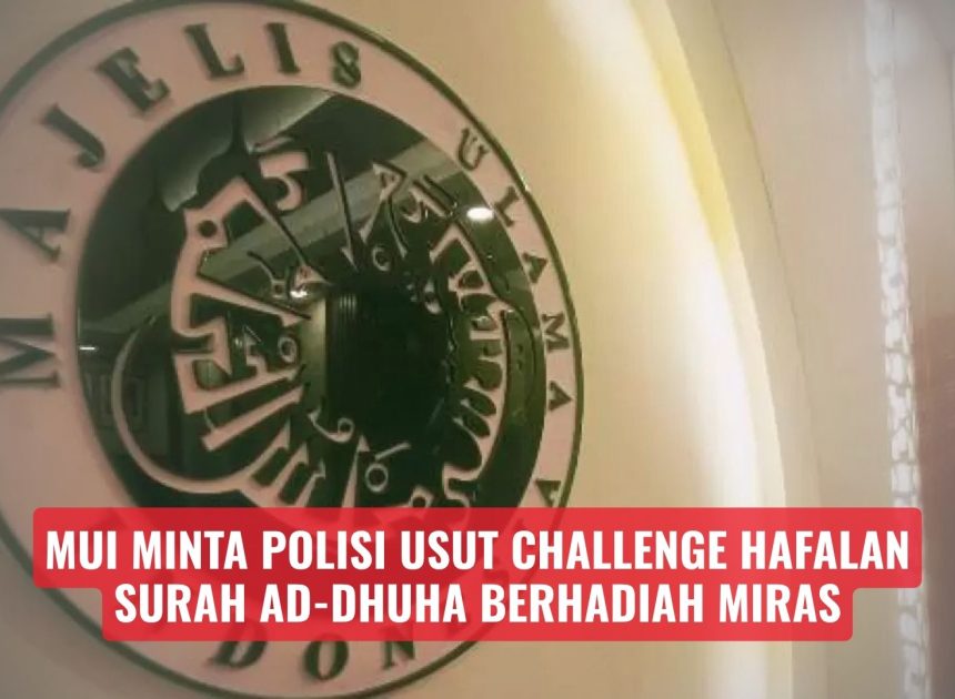 MUI Minta Polisi Usut Challenge Hafalan Surah Ad-Dhuha Berhadiah Miras