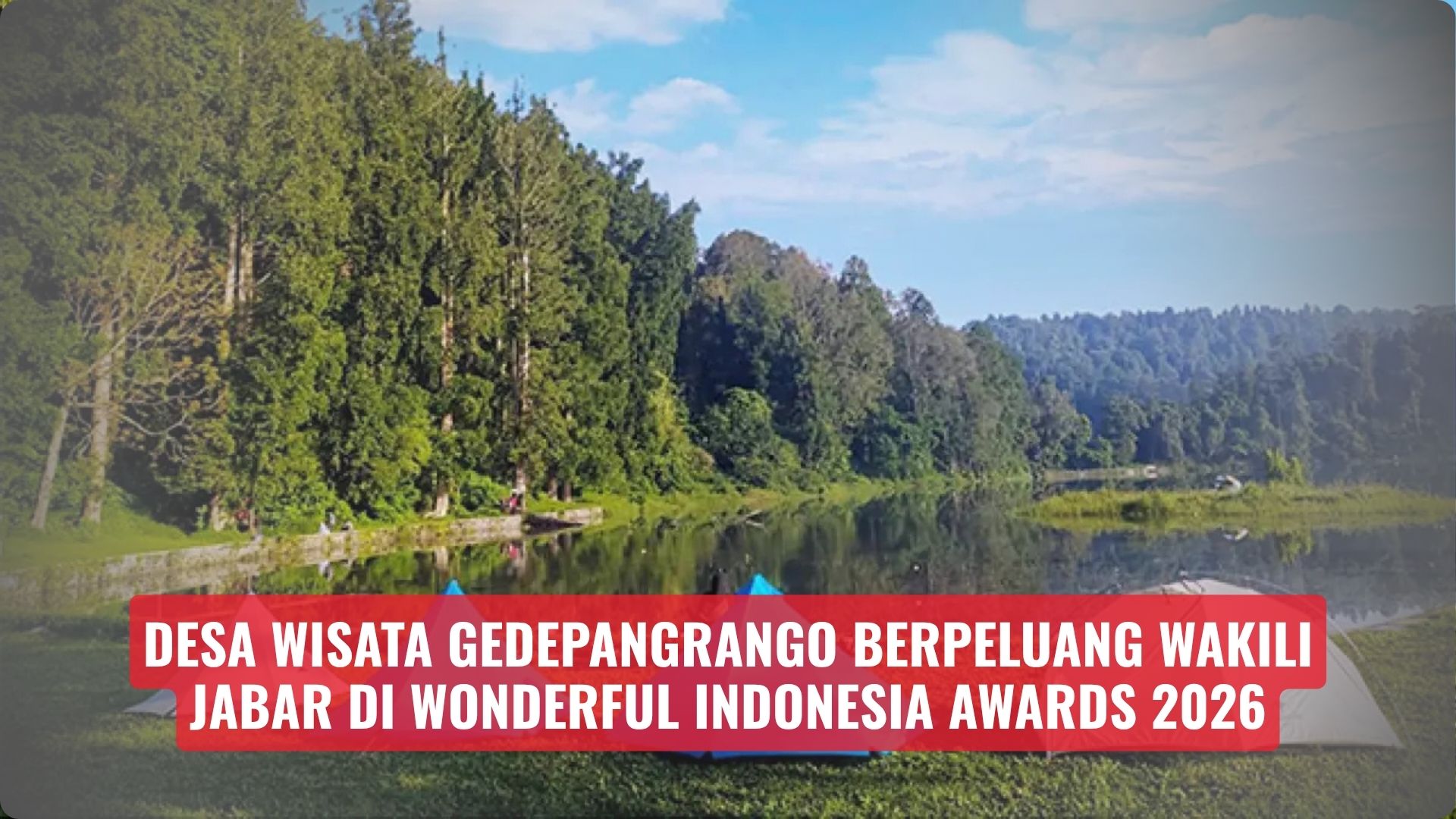 Desa Wisata Gedepangrango Berpeluang Wakili Jabar di Wonderful Indonesia Awards 2026
