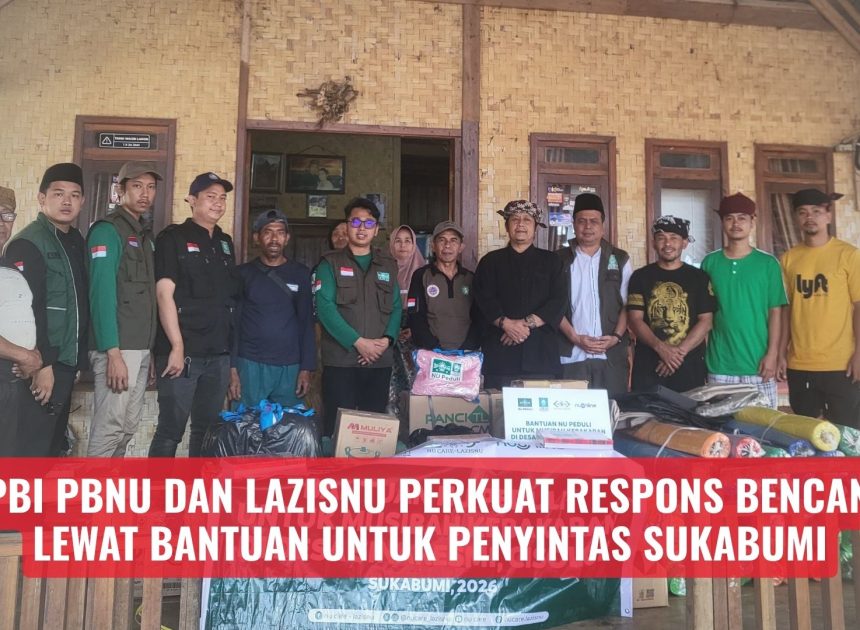 LPBI PBNU dan LAZISNU Perkuat Respons Bencana Melalui Bantuan untuk Penyintas Sukabumi