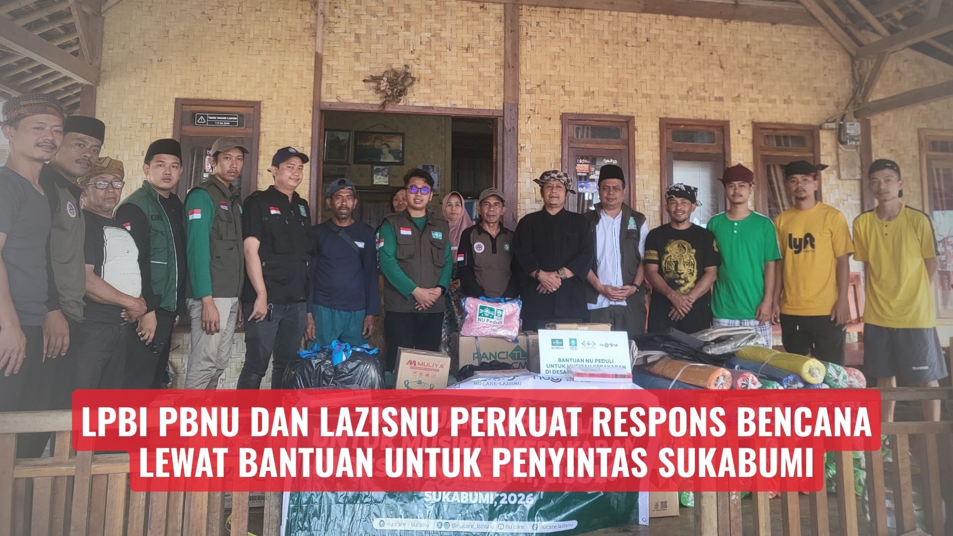 LPBI PBNU dan LAZISNU Perkuat Respons Bencana Melalui Bantuan untuk Penyintas Sukabumi