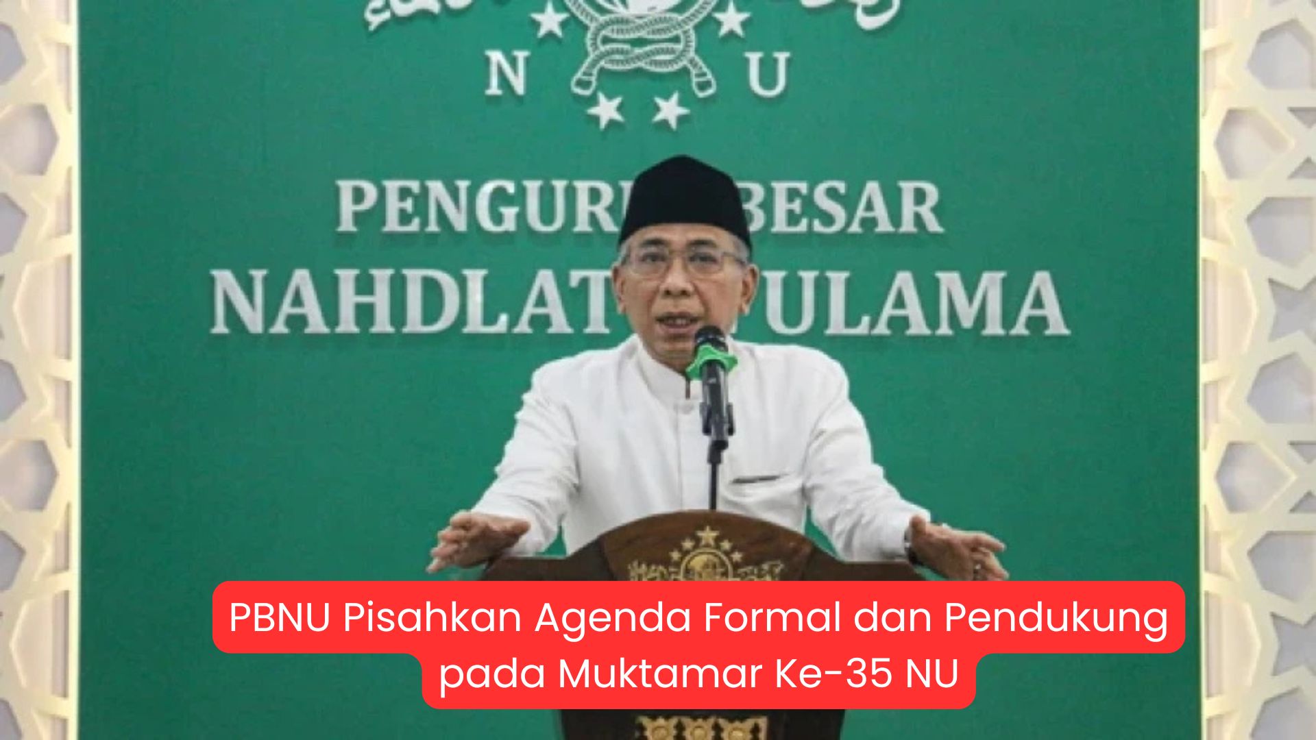 PBNU Pisahkan Agenda Formal dan Pendukung pada Muktamar Ke-35 NU