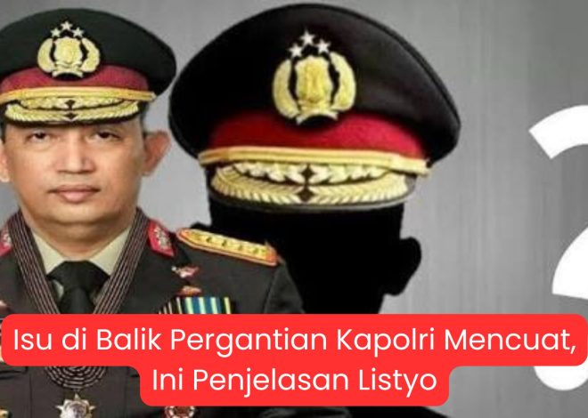 Isu di Balik Pergantian Kapolri Mencuat, Ini Penjelasan Listyo