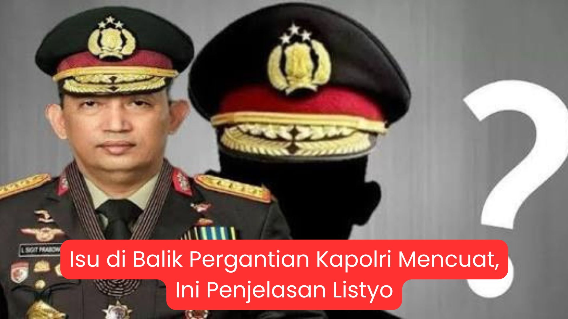 Isu di Balik Pergantian Kapolri Mencuat, Ini Penjelasan Listyo