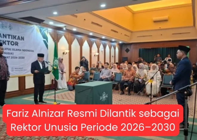 Fariz Alnizar Resmi Dilantik sebagai Rektor Unusia Periode 2026–2030