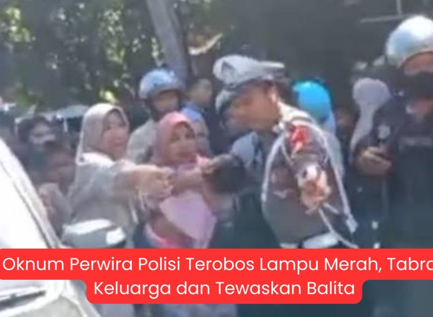 Oknum Perwira Polisi Terobos Lampu Merah, Tabrak Keluarga hingga Tewaskan Balita