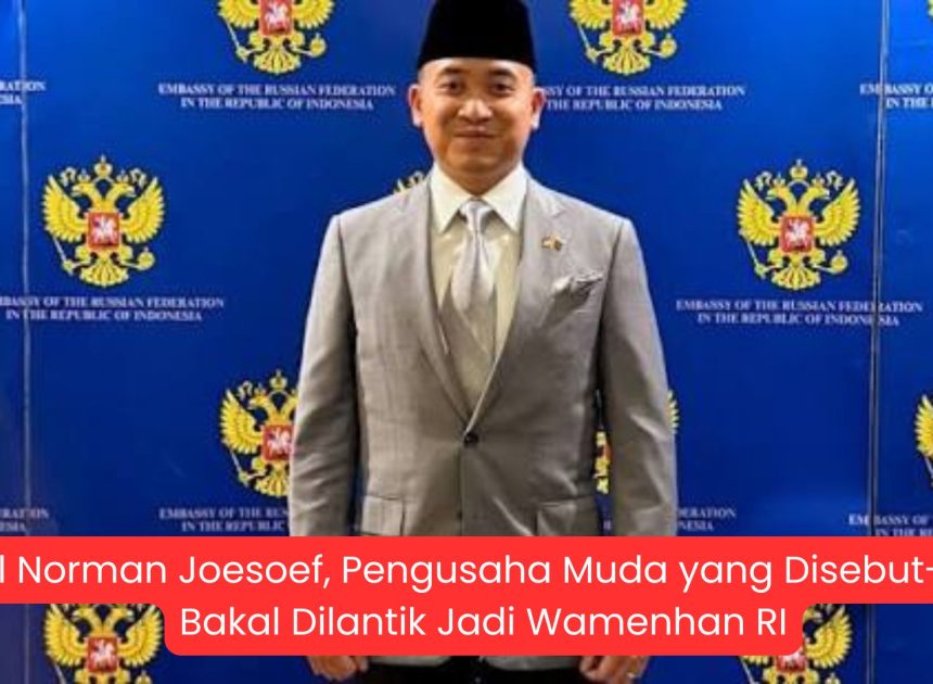 Profil Norman Joesoef, Pengusaha Muda yang Disebut-sebut Bakal Dilantik Jadi Wamenhan RI