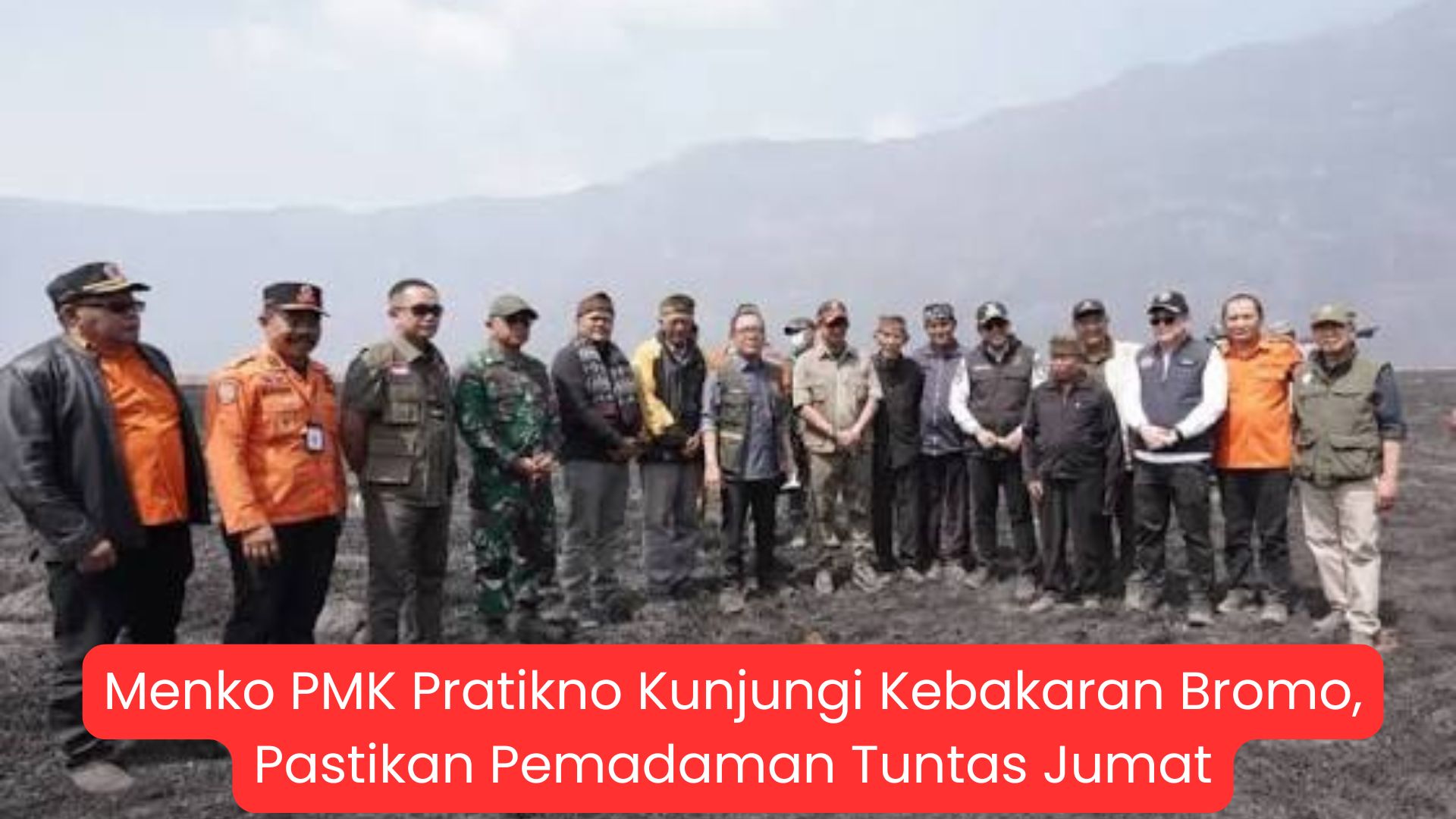 Menko PMK Pratikno Kunjungi Kebakaran Bromo, Pastikan Pemadaman Tuntas Jumat
