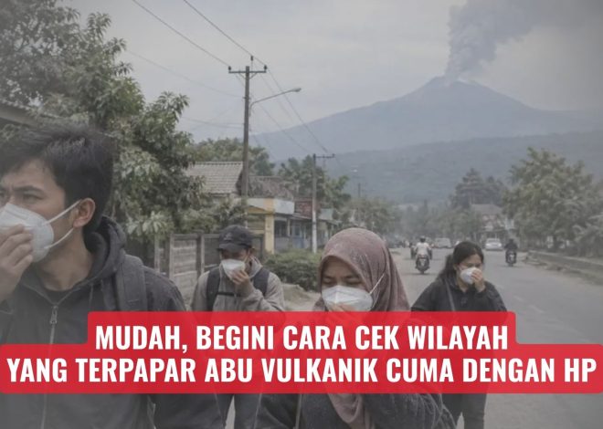Mudah, Begini Cara Cek Wilayah yang Terpapar Abu Vulkanik Cuma Dengan HP